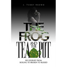 The Frog and the Teapot: My Journey from Boiling to Broken to Blessed