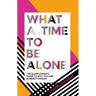 What a Time to Be Alone: The Slumflower's Guide to Why You Are Already Enough