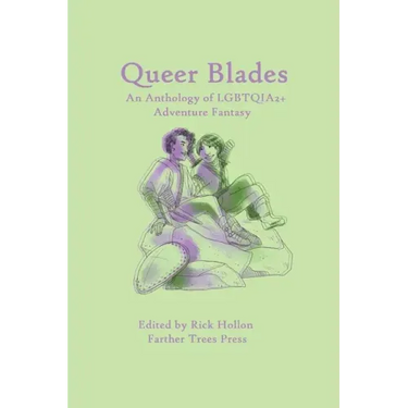 Queer Blades: An Anthology of LGBTQIA2+ Adventure Fantasy