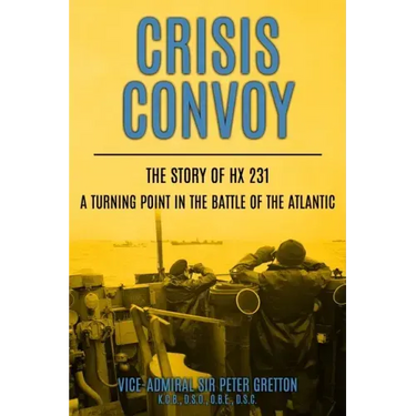 Crisis Convoy: The Story of HX231, A Turning Point in the Battle of the Atlantic