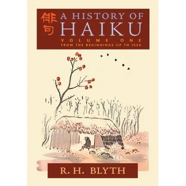 A History of Haiku (Volume One): From the Beginnings up to Issa