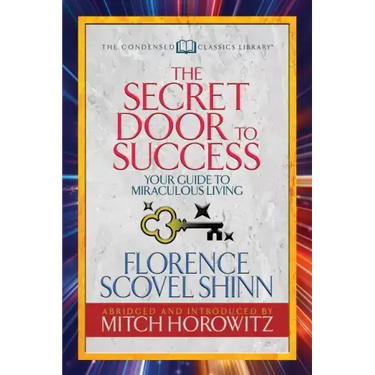 The Secret Door to Success (Condensed Classics): Your Guide to Miraculous Living
