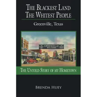 The Blackest Land the Whitest People: Greenville, Texas