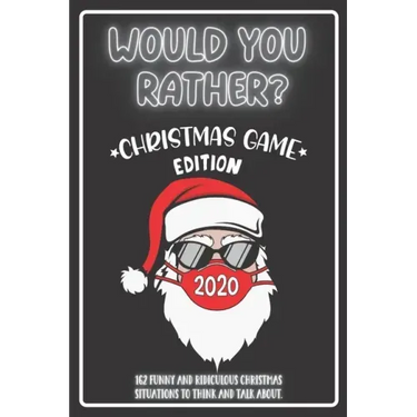 Would You Rather Christmas Game Edition: A Fun Challenging Questions for Kids Teens and The Whole Family (Perfect Stocking Stuffer Ideas)