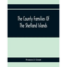 The County Families Of The Shetland Islands