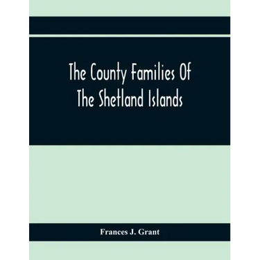 The County Families Of The Shetland Islands