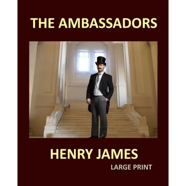 THE AMBASSADORS HENRY JAMES Large Print: Large Print