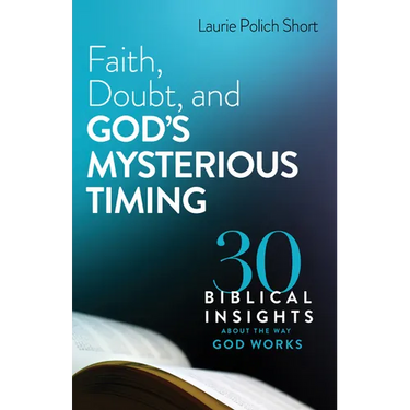 Faith, Doubt, and God's Mysterious Timing