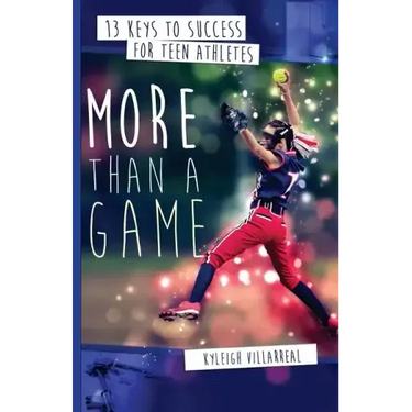 More Than a Game: 13 Keys to Success for Teen Athletes On and Off the Field
