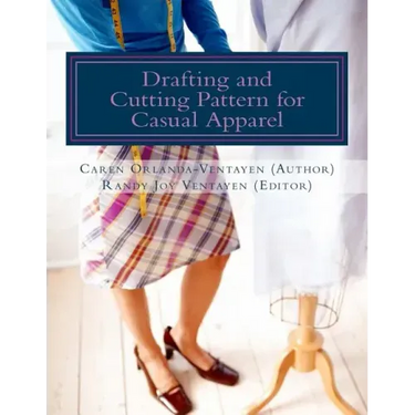 Drafting and Cutting Pattern for Casual Apparel: A Competency-based Learning Material for Dressmaking NC II