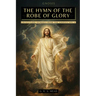 The Hymn of the Robe of Glory: The Lost Teachings of Jesus: The Journey of the Soul, the Robe of Glory, and the Parable of the Prodigal Son + Echoes f