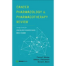 Cancer Pharmacology and Pharmacotherapy Review: Study Guide for Oncology Boards and MOC Exams