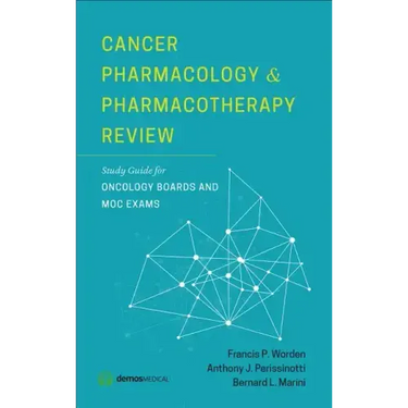 Cancer Pharmacology and Pharmacotherapy Review: Study Guide for Oncology Boards and MOC Exams