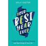 Your Best Year Ever: 7 simple ways to shift your thinking and take charge of your life