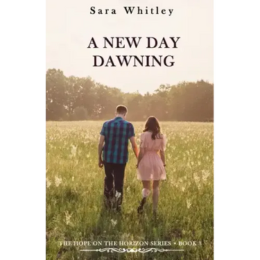 A New Day Dawning: An Inspirational, Pro-Life, Christian Fiction Series that will fill you with hope