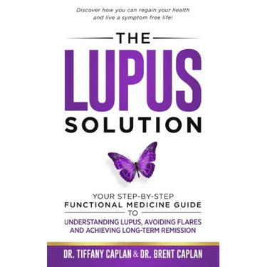 The Lupus Solution: Your Step-By-Step Functional Medicine Guide to Understanding Lupus, Avoiding Flares and Achieving Long-Term Remission