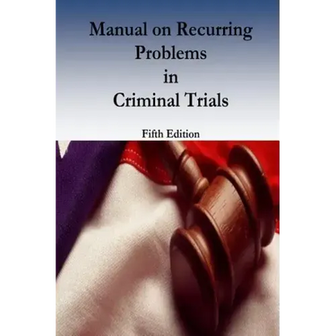 Manual on Recurring Problems in Criminal Trials
