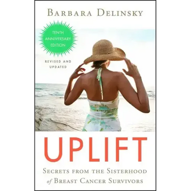 Uplift: Secrets from the Sisterhood of Breast Cancer Survivors