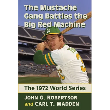 The Mustache Gang Battles the Big Red Machine: The 1972 World Series