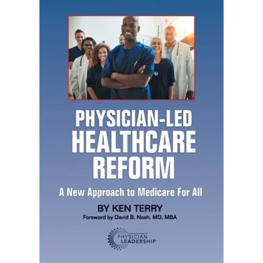 Physician-Led Healthcare Reform: A New Approach to Medicare For All