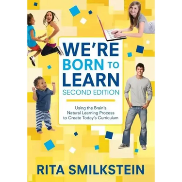 We′re Born to Learn: Using the Brain′s Natural Learning Process to Create Today′s Curriculum
