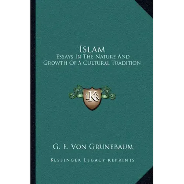Islam: Essays in the Nature and Growth of a Cultural Tradition