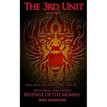 The 3rd Unit: Tales From the Production Crew of Universal Orlando's Revenge of the Mummy