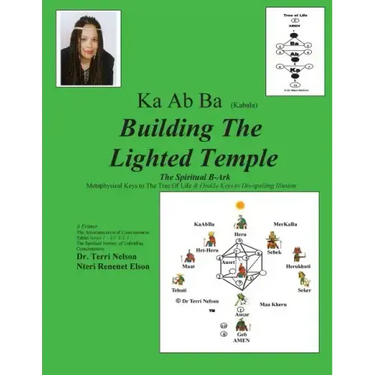 Ka Ab Ba Building The Lighted Temple: Metaphysical Keys To The Tree Of Life