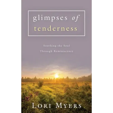 Glimpses of Tenderness / Soothing the Soul Through Reminiscence