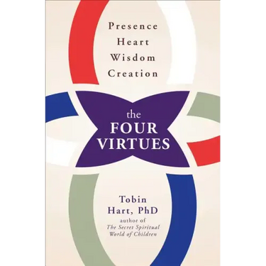 Four Virtues: Presence, Heart, Wisdom, Creation