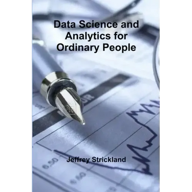 Data Science and Analytics for Ordinary People