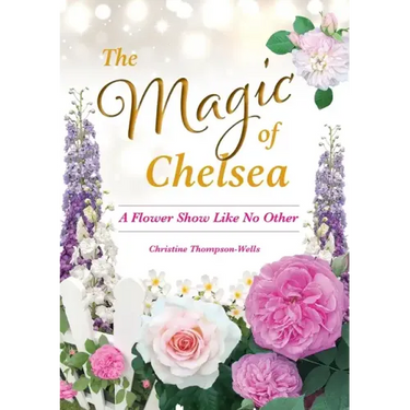 The Magic of Chelsea - A Flower Show Like No Other