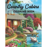 Country Cabins Coloring Book: An Adult Coloring Book with Charming Houses, Beautiful Landscapes, Peaceful Nature Scenes, Charming Farm... Coloring B