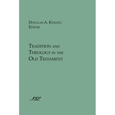 Tradition and Theology in the Old Testament