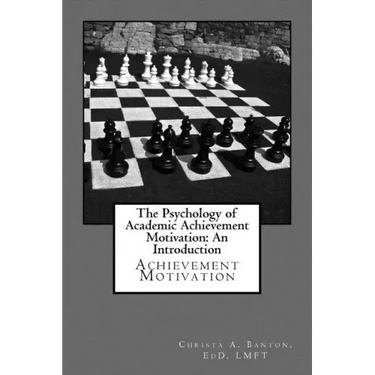 The Psychology of Academic Achievement Motivation: An Introduction: Achievment Motivation