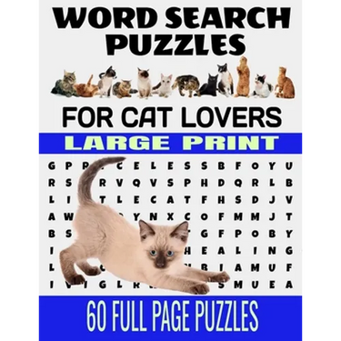 Word Search Puzzles for Cat Lovers Large Print 60 Full Page Puzzles: Fun and Relaxing Word Find Puzzles for the Cat Lover - Contains Breeds Words and