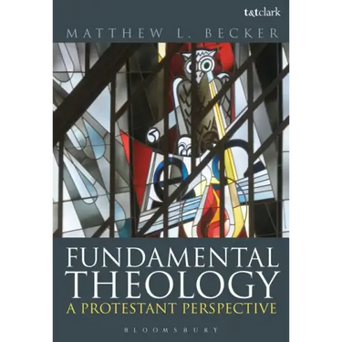 Fundamental Theology: A Protestant Perspective