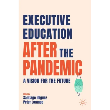 Executive Education After the Pandemic: A Vision for the Future