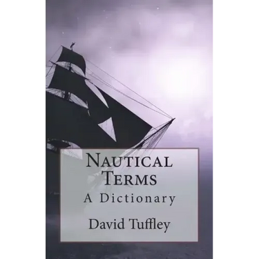 Nautical Terms: A Dictionary