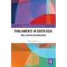Parliaments in South Asia: India, Pakistan and Bangladesh