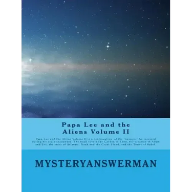 Papa Lee and the Aliens Volume II: Papa lee and the Aliens Volume II is a continuation of the "answers" he received during his close encounder. The bo