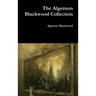 The Algernon Blackwood Collection