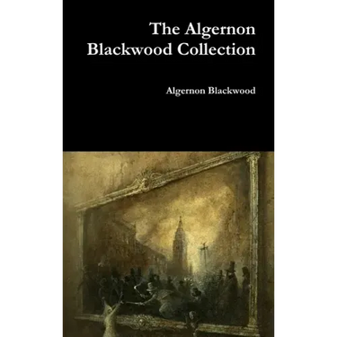 The Algernon Blackwood Collection