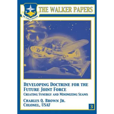 Developing Doctrine for the Future Joint Force - Creating Synergy and Minimizing Seams
