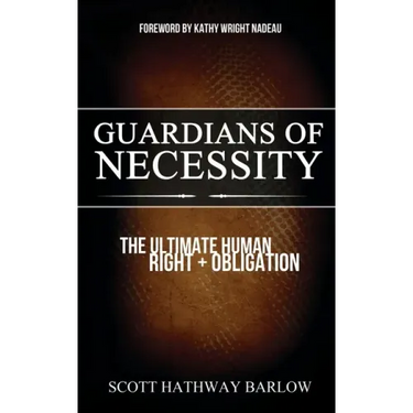 Guardians of Necessity: The Ultimate Human Right and Obligation
