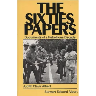 The Sixties Papers: Documents of a Rebellious Decade