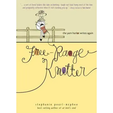 Free-Range Knitter: The Yarn Harlot Writes Again