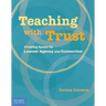 Teaching with Trust: Creating Space for Learner Agency and Connection
