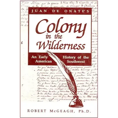 Juan de Onate's Colony in the Wilderness