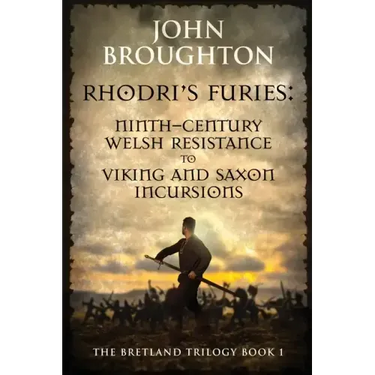 Rhodri's Furies: Ninth-century Welsh Resistance to Viking and Saxon incursions